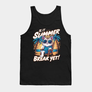 Is it Summer Break Yet?" - Countdown to Endless Fun! Tank Top